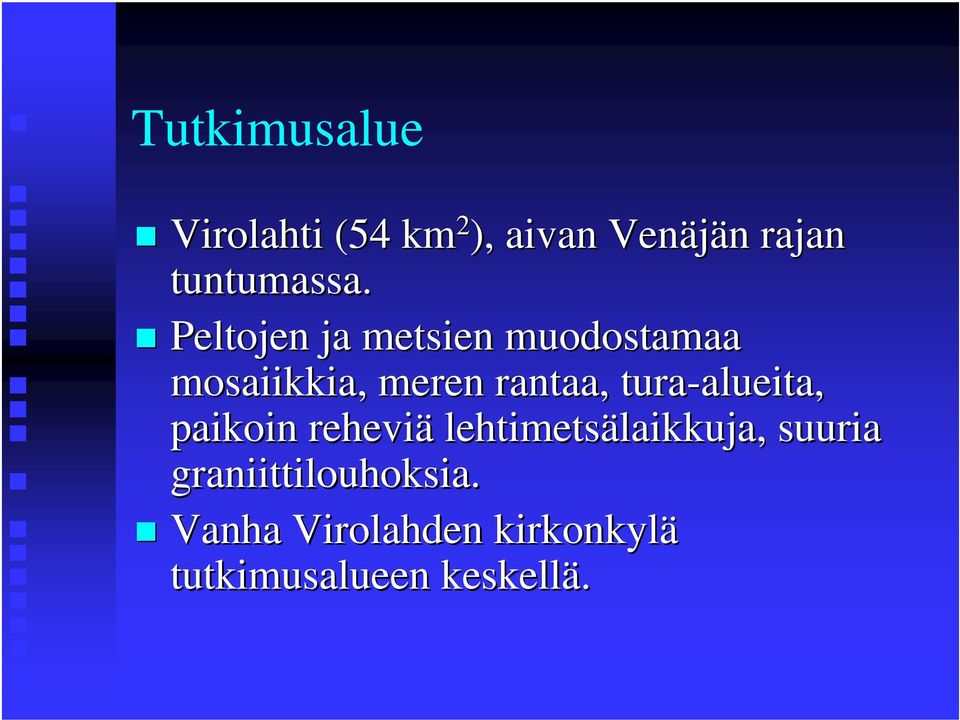 tura-alueita, alueita, paikoin reheviä lehtimetsälaikkuja, suuria