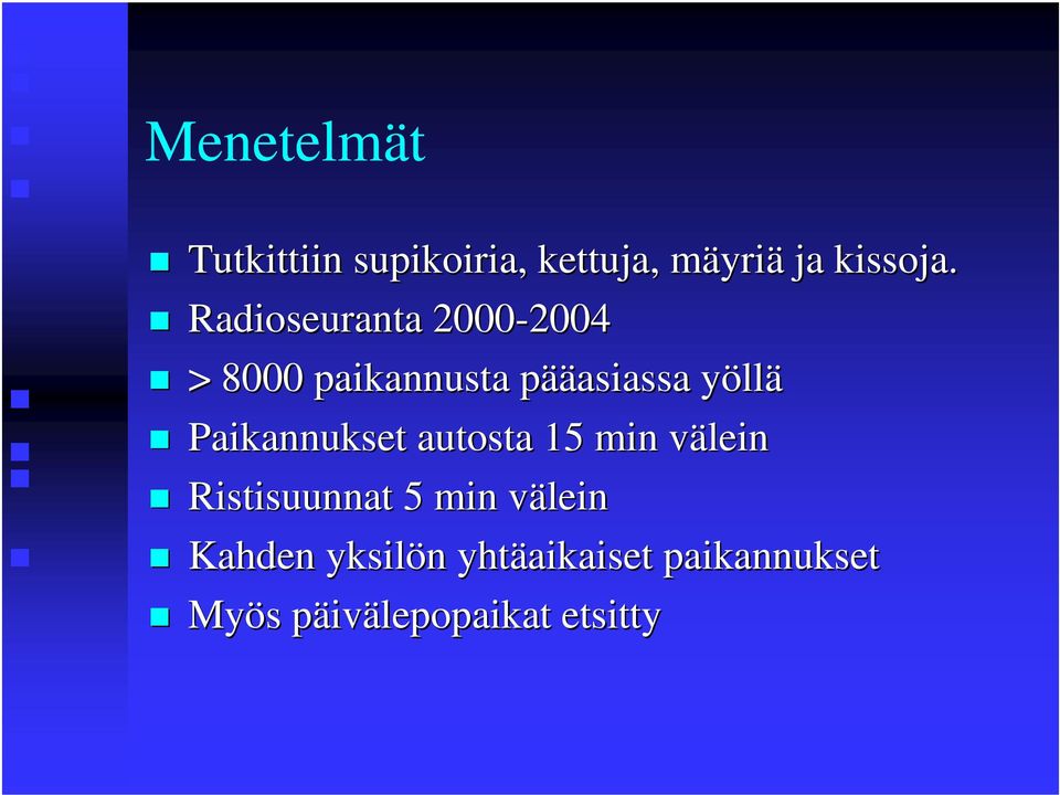 Paikannukset autosta 15 min välein Ristisuunnat 5 min välein