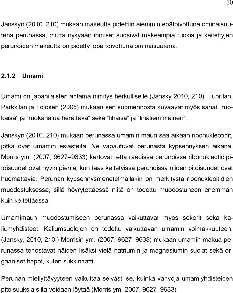 Tuorilan, Parkkilan ja Tolosen (2005) mukaan sen suomennosta kuvaavat myös sanat ruokaisa ja ruokahalua herättävä sekä lihaisa ja lihaliemimäinen.