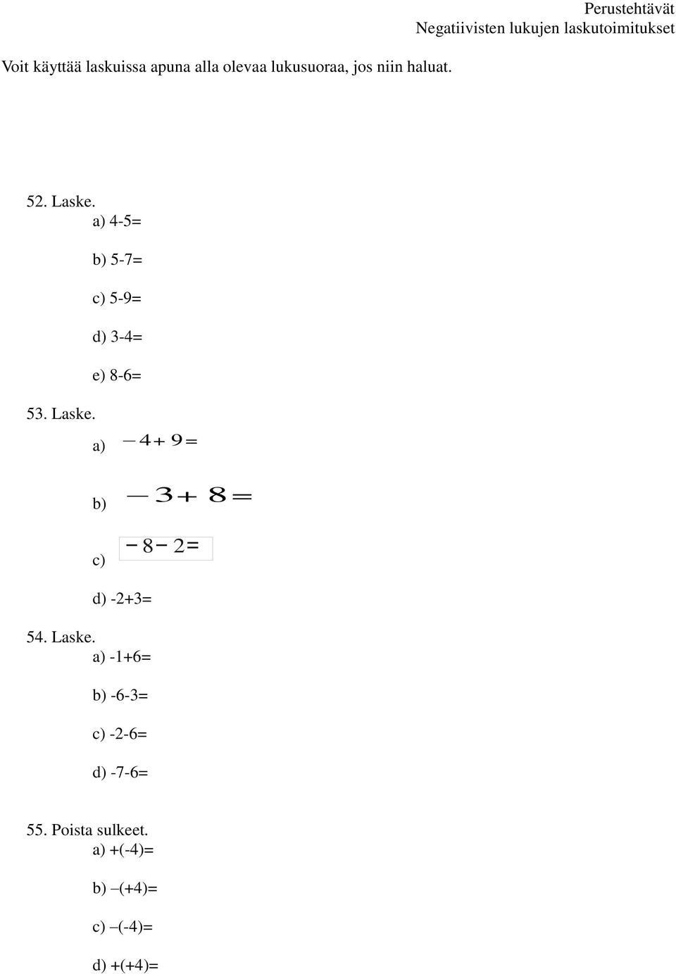 Laske. b) 5-7= c) 5-9= d) 3-4= e) 8-6= a) 4+9= b) 3+8= c) 8 2= d) -2+3= 54.