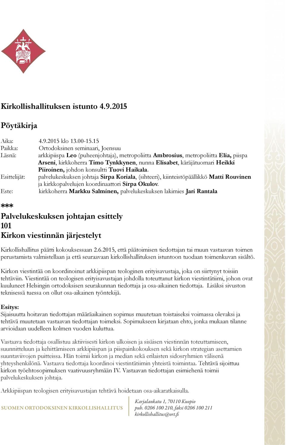 käräjätuomari Heikki Piiroinen, johdon konsultti Tuovi Haikala.