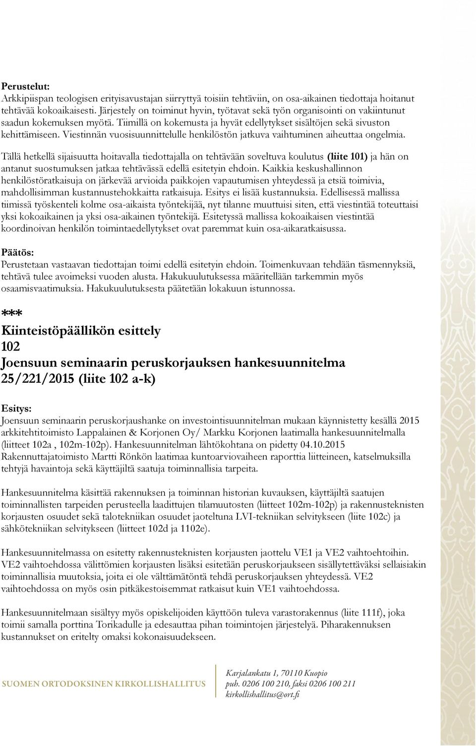 Viestinnän vuosisuunnittelulle henkilöstön jatkuva vaihtuminen aiheuttaa ongelmia.