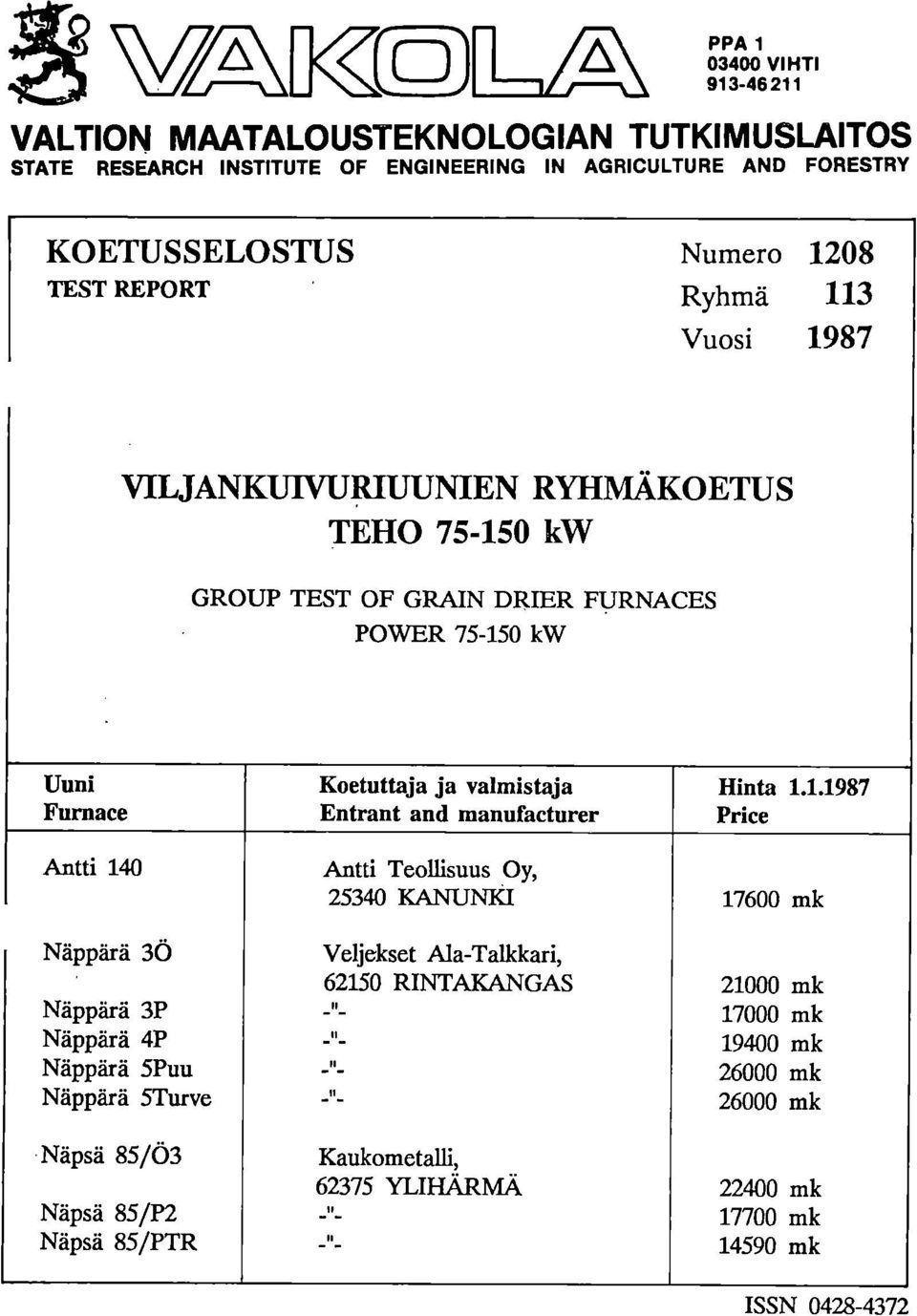 3P Näppärä 4P Näppärä 5Puu Näppärä 5Turve Näpsä 85/Ö3 Näpsä 85/P2 Näpsä 85/PTR Koetuttaja ja valmistaja Entrant and manufacturer Antti Teollisuus Oy, 25340 KANUNICI