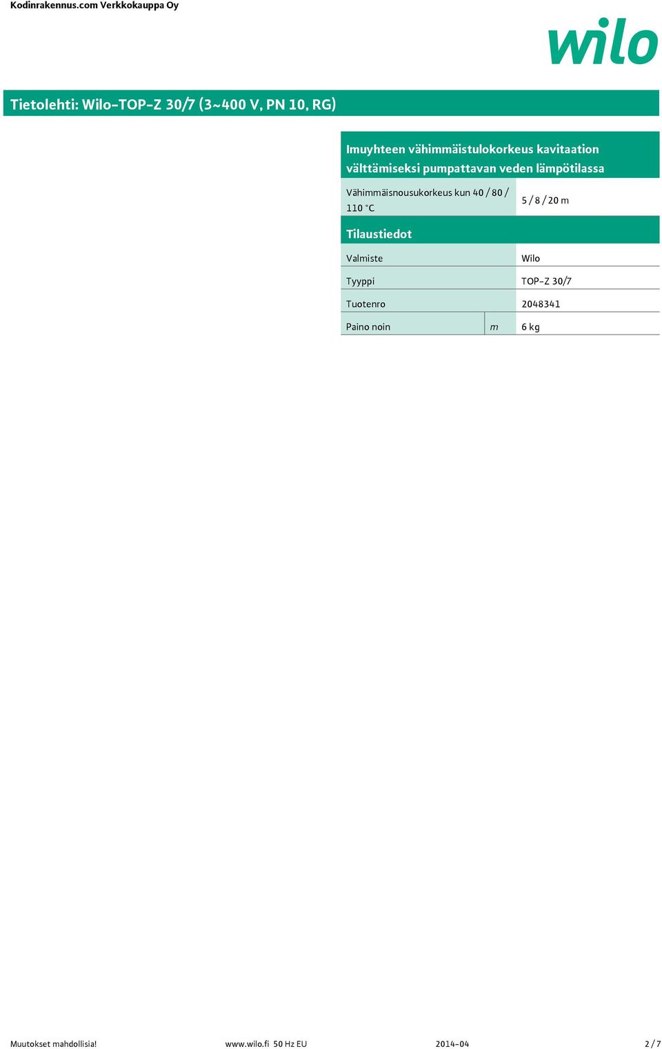 kun 4 / 8 / 11 C 5 / 8 / 2 m Tilaustiedot Valmiste Wilo Tyyppi TOP-Z 3/7