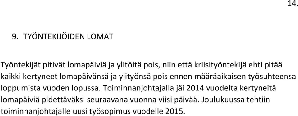 ehti pitää kaikki kertyneet lomapäivänsä ja ylityönsä pois ennen määräaikaisen työsuhteensa