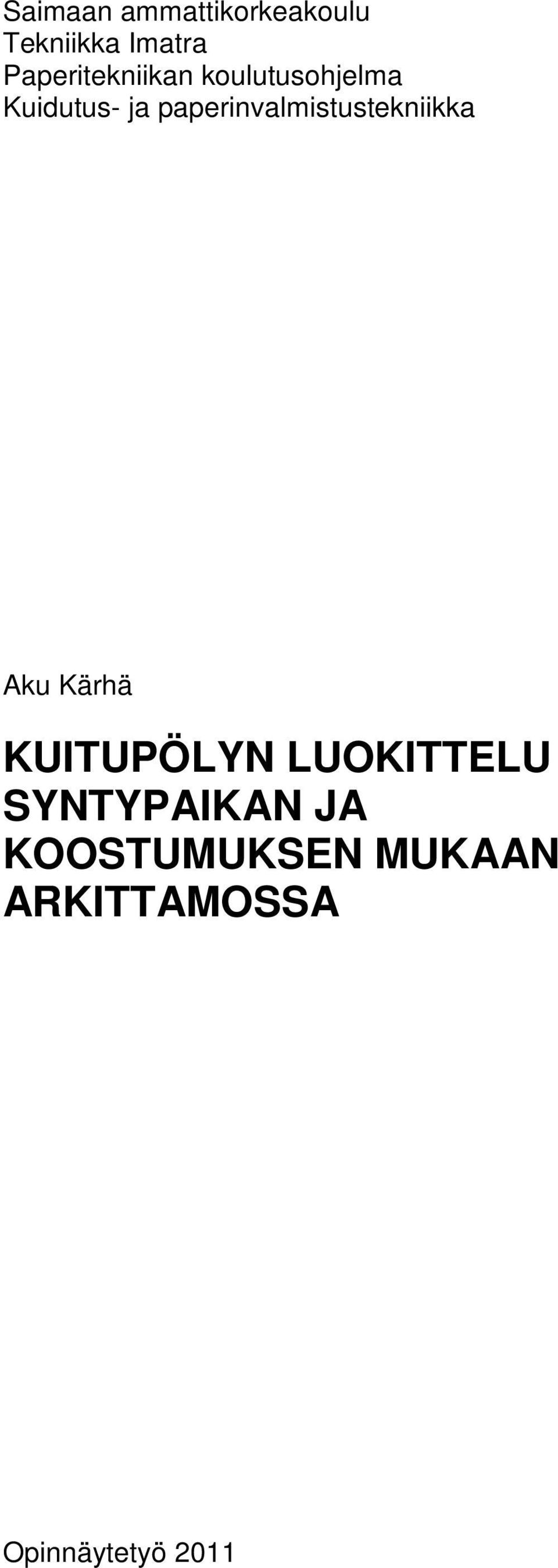 paperinvalmistustekniikka Aku Kärhä KUITUPÖLYN