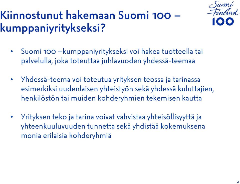 Yhdessä-teema voi toteutua yrityksen teossa ja tarinassa esimerkiksi uudenlaisen yhteistyön sekä yhdessä kuluttajien,