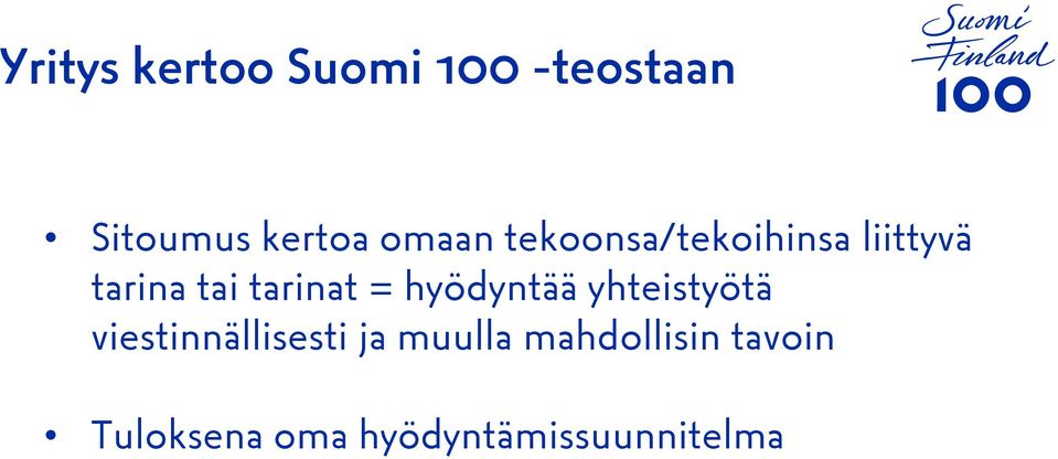 tarinat = hyödyntää yhteistyötä viestinnällisesti ja