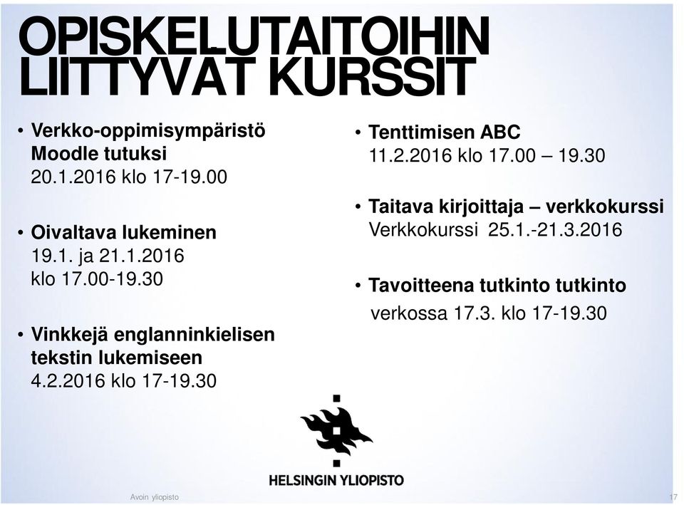 30 Vinkkejä englanninkielisen tekstin lukemiseen 4.2.2016 klo 17-19.30 Tenttimisen ABC 11.2.2016 klo 17.00 19.