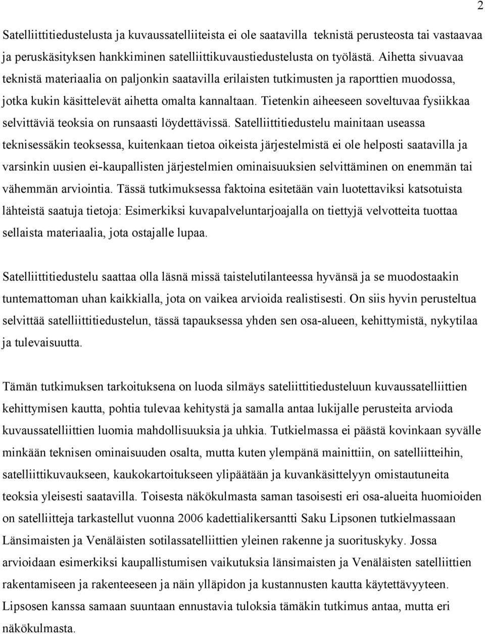Tietenkin aiheeseen soveltuvaa fysiikkaa selvittäviä teoksia on runsaasti löydettävissä.