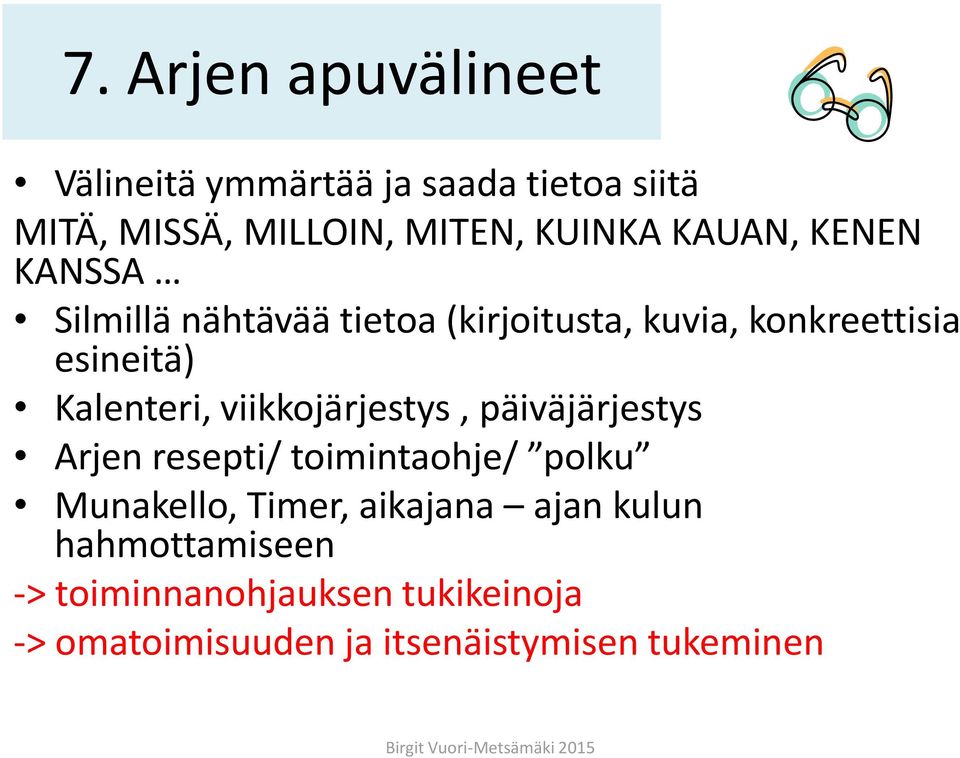 Kalenteri, viikkojärjestys, päiväjärjestys Arjen resepti/ toimintaohje/ polku Munakello, Timer,