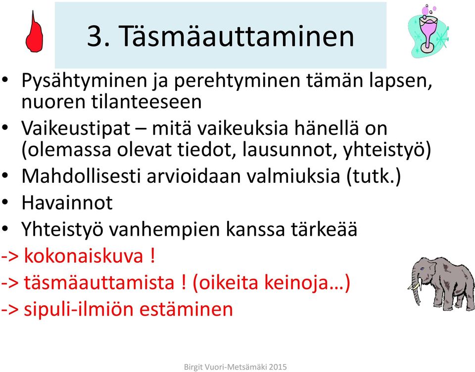 yhteistyö) Mahdollisesti arvioidaan valmiuksia (tutk.