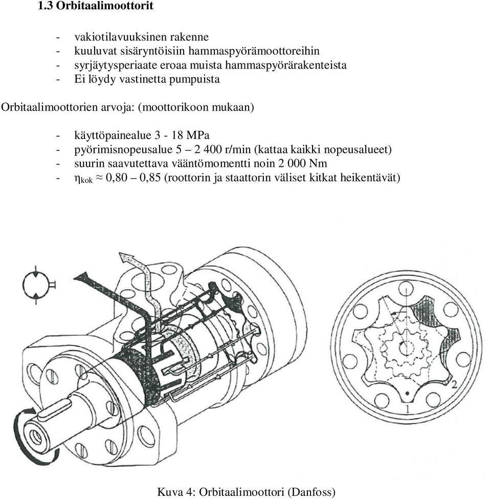 käyttöpainealue 3-18 MPa - pyörimisnopeusalue 5 2 400 r/min (kattaa kaikki nopeusalueet) - suurin saavutettava