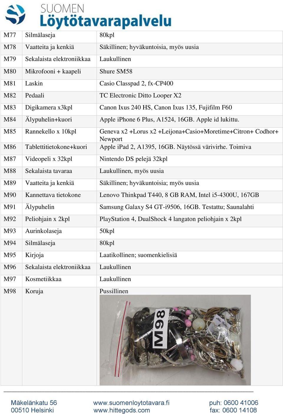 M85 Rannekello x 10kpl Geneva x2 +Lorus x2 +Leijona+Casio+Moretime+Citron+ Codhor+ Newport M86 Tablettitietokone+kuori Apple ipad 2, A1395, 16GB. Näytössä värivirhe.