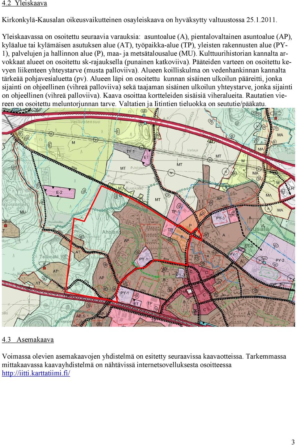 palvelujen ja hallinnon alue (P), maa- ja metsätalousalue (MU). Kulttuurihistorian kannalta arvokkaat alueet on osoitettu sk-rajauksella (punainen katkoviiva).