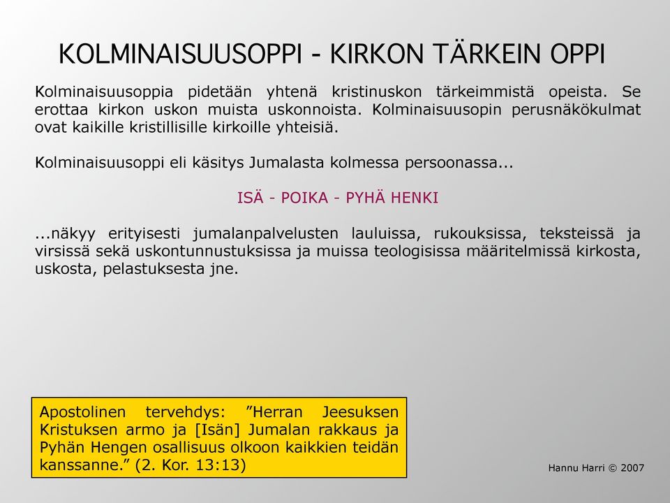 .. ISÄ - POIKA - PYHÄ HENKI.