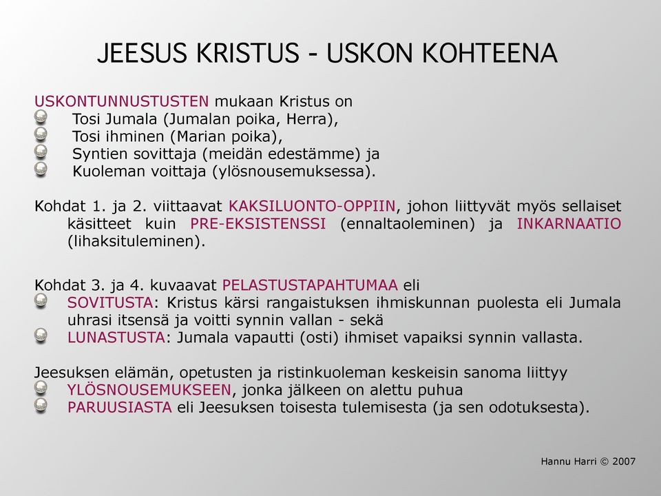 kuvaavat PELASTUSTAPAHTUMAA eli SOVITUSTA: Kristus kärsi rangaistuksen ihmiskunnan puolesta eli Jumala uhrasi itsensä ja voitti synnin vallan - sekä LUNASTUSTA: Jumala vapautti (osti) ihmiset