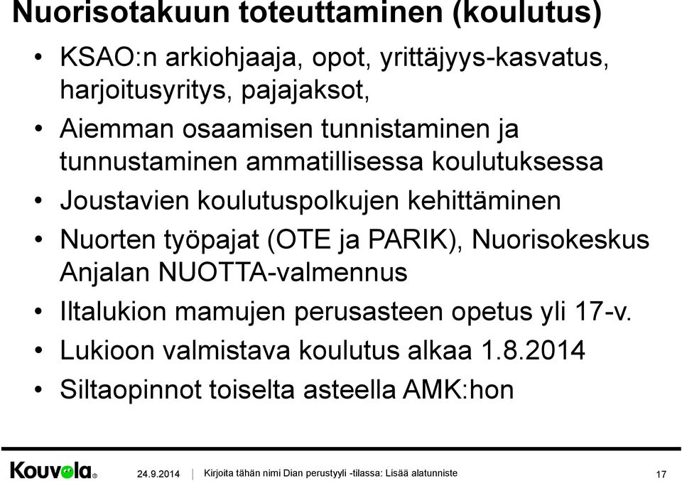 (OTE ja PARIK), Nuorisokeskus Anjalan NUOTTA-valmennus Iltalukion mamujen perusasteen opetus yli 17-v.