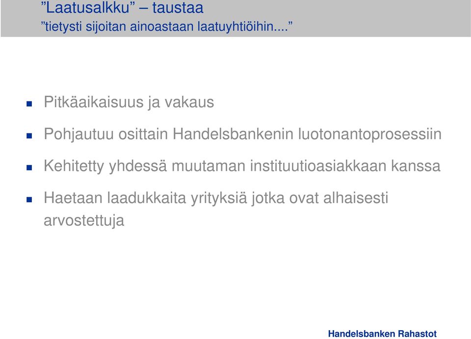 luotonantoprosessiin Kehitetty yhdessä muutaman