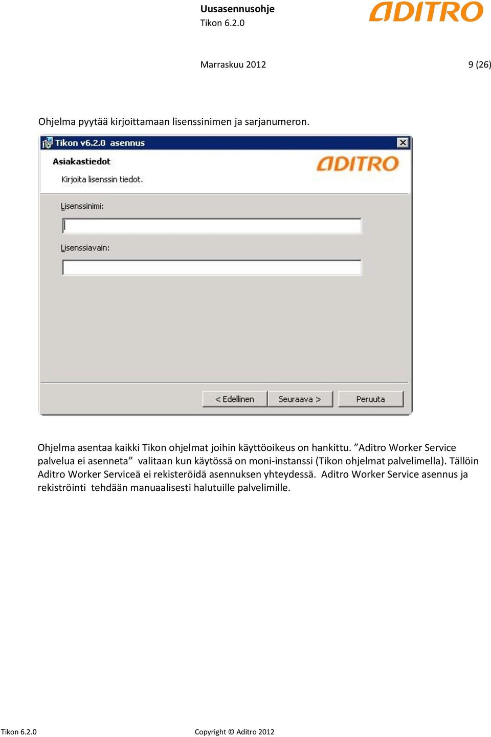 Aditro Worker Service palvelua ei asenneta valitaan kun käytössä on moni-instanssi (Tikon ohjelmat