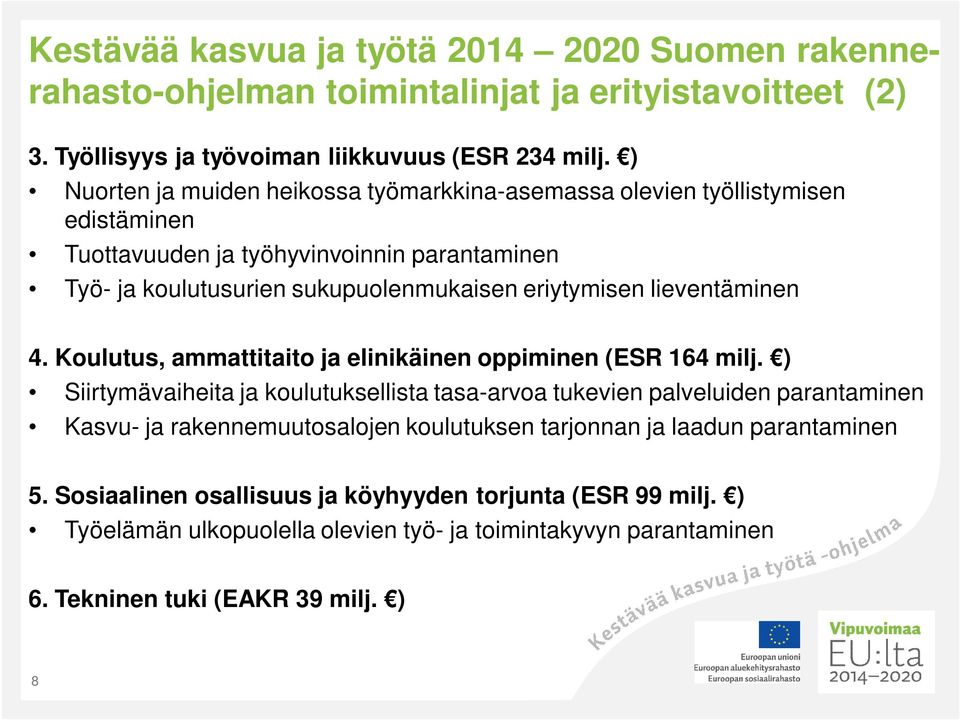 lieventäminen 4. Koulutus, ammattitaito ja elinikäinen oppiminen (ESR 164 milj.