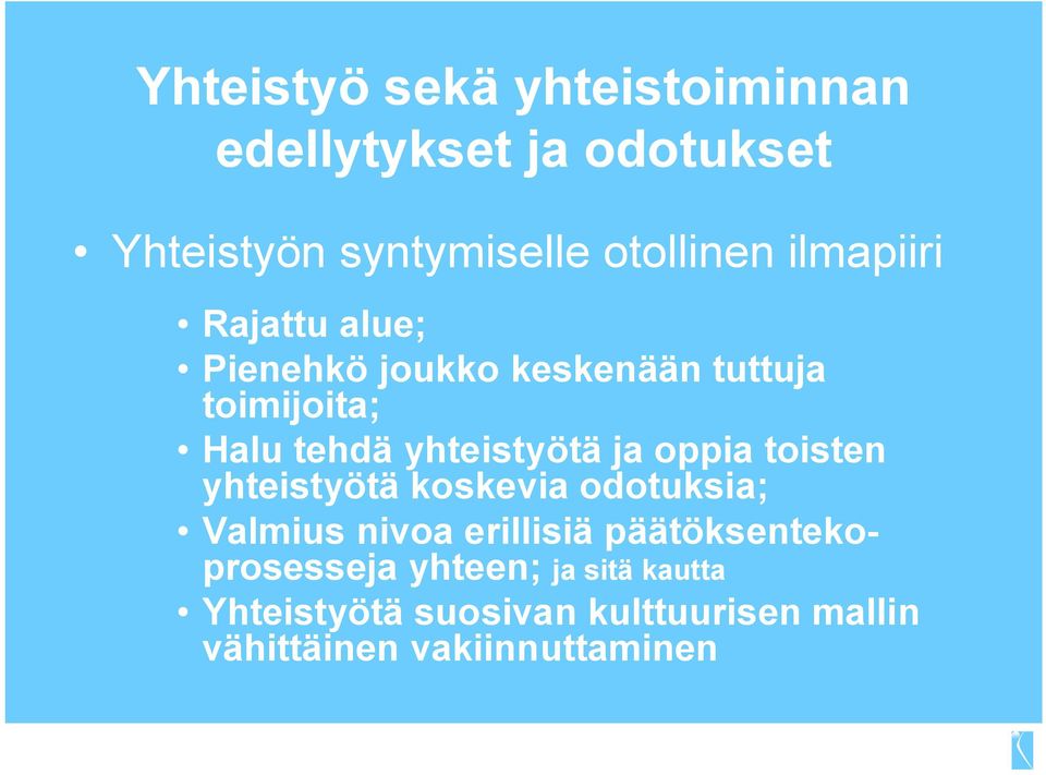 ja oppia toisten yhteistyötä koskevia odotuksia; Valmius nivoa erillisiä