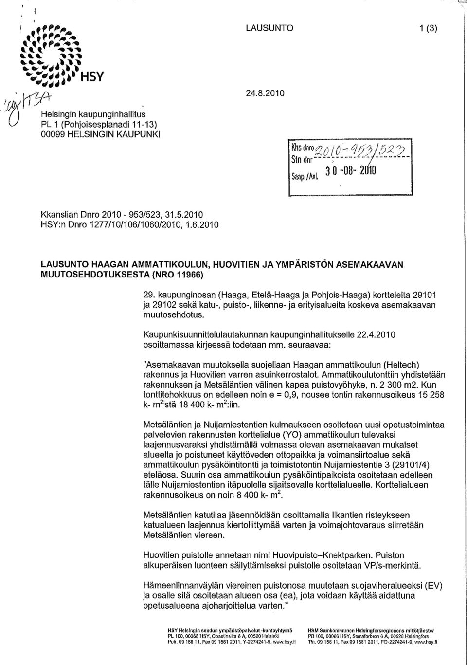 1060/2010, 1.6.2010 LAUSUNTO HAAGAN AMMATTIKOULUN, HUOVITIEN JA YMPÄRISTÖN ASEMAKAAVAN MUUTOSEHDOTUKSESTA (NRO 11966) 29.