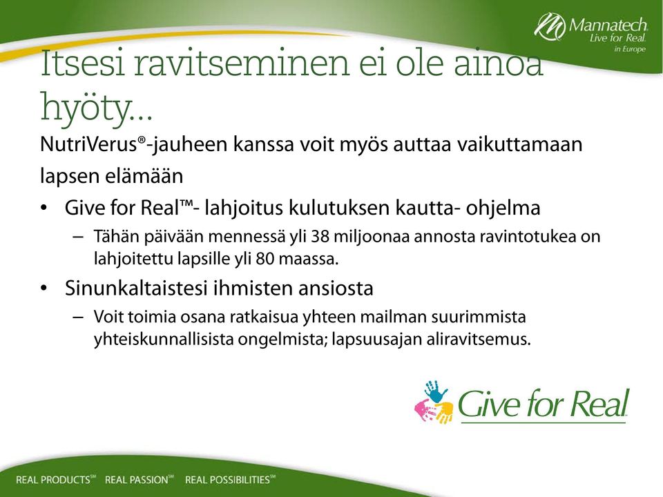 kulutuksen kautta- ohjelma Tähän päivään mennessä yli 38 miljoonaa annosta ravintotukea on lahjoitettu