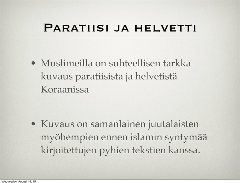 Kuvaus on samanlainen juutalaisten myöhempien ennen