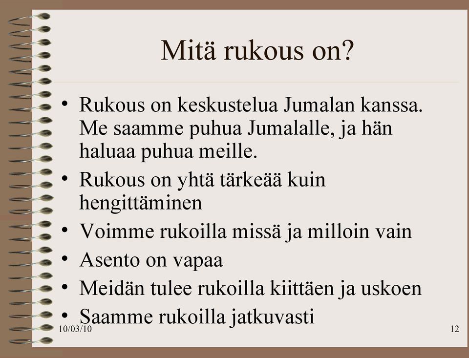 Rukous on yhtä tärkeää kuin hengittäminen Voimme rukoilla missä ja