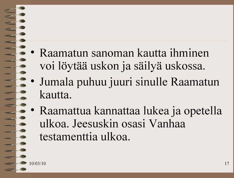 Jumala puhuu juuri sinulle Raamatun kautta.