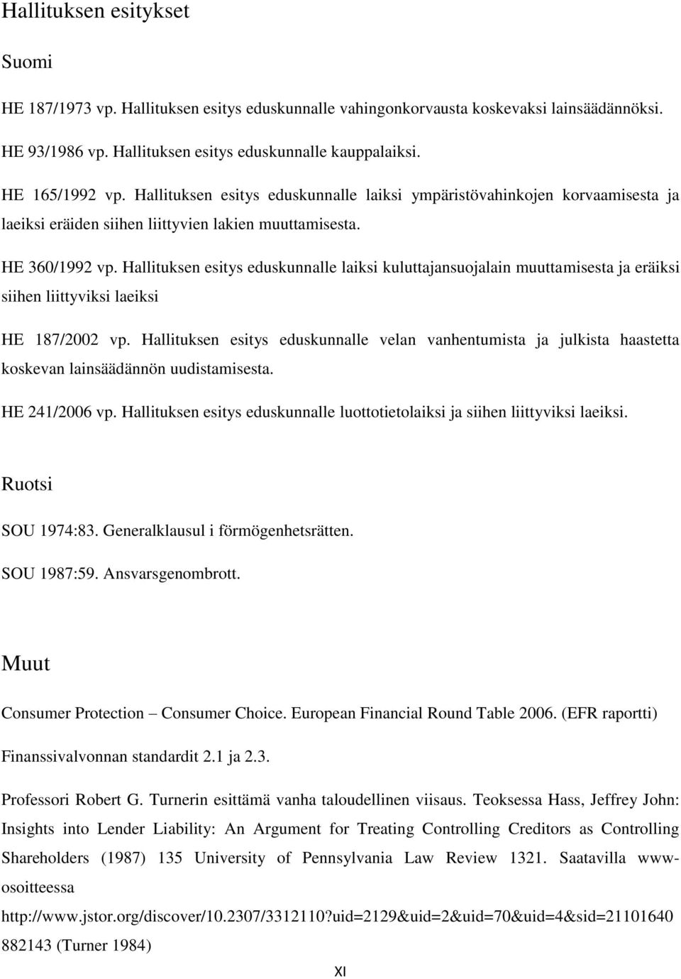Hallituksen esitys eduskunnalle laiksi kuluttajansuojalain muuttamisesta ja eräiksi siihen liittyviksi laeiksi HE 187/2002 vp.