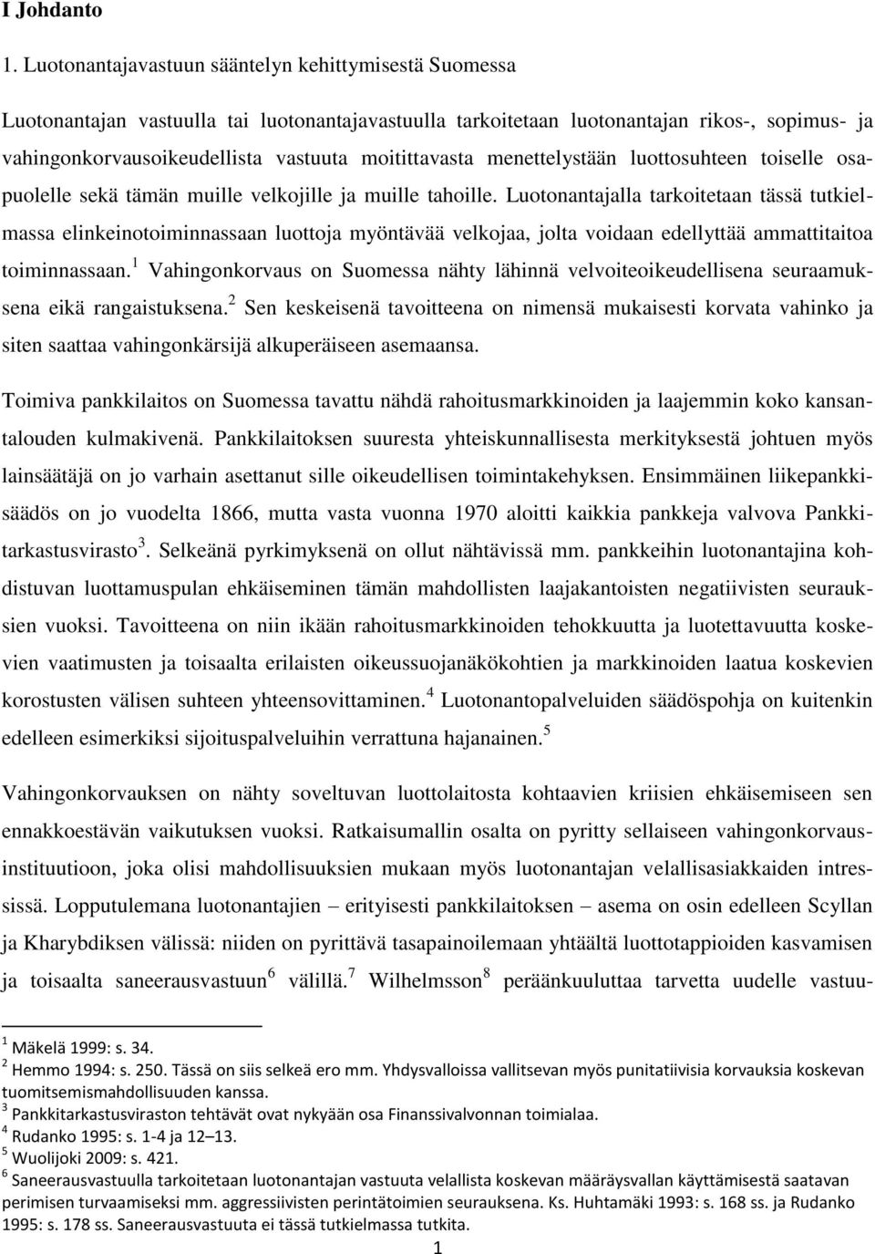 moitittavasta menettelystään luottosuhteen toiselle osapuolelle sekä tämän muille velkojille ja muille tahoille.