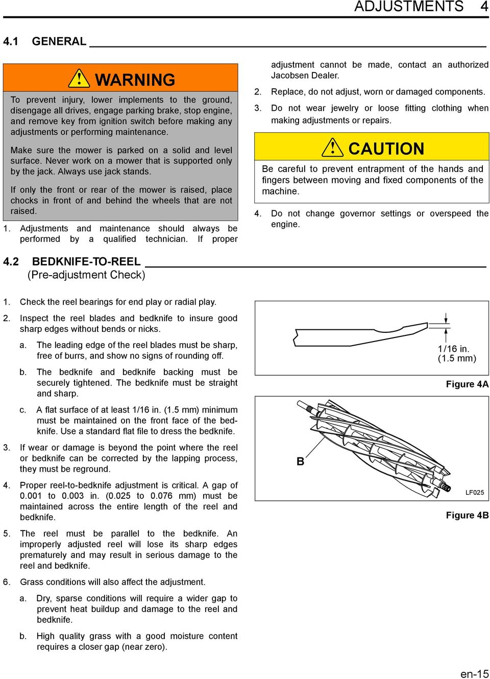 maintenance. Make sure the mower is parked on a solid and level surface. Never work on a mower that is supported only by the jack. Always use jack stands.