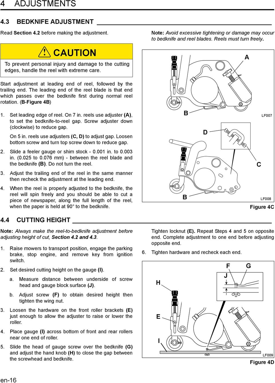 The leading end of the reel blade is that end which passes over the bedknife first during normal reel rotation. (B-Figure 4B) 1. Set leading edge of reel. On 7 in.