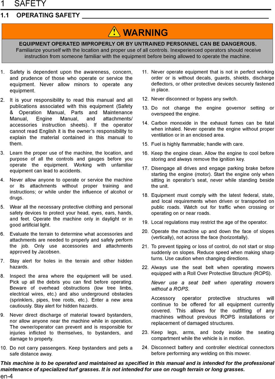 instruction sheets). If the operator cannot read English it is the owner s responsibility to explain the material contained in this manual to them. 3.