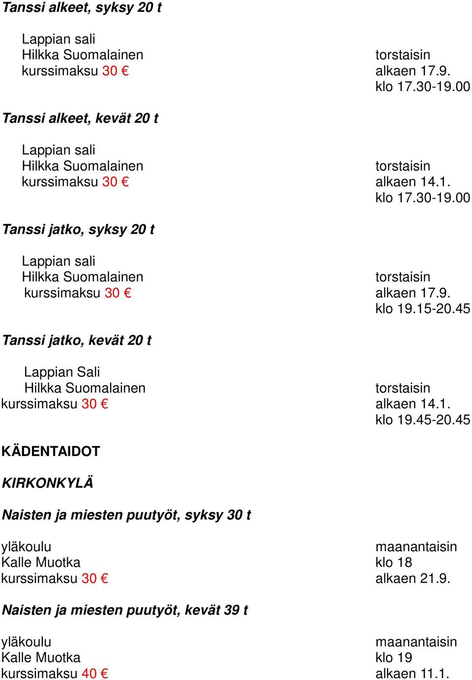 00 Tanssi jatko, syksy 20 t Lappian sali kurssimaksu 30 alkaen 17.9. klo 19.15-20.