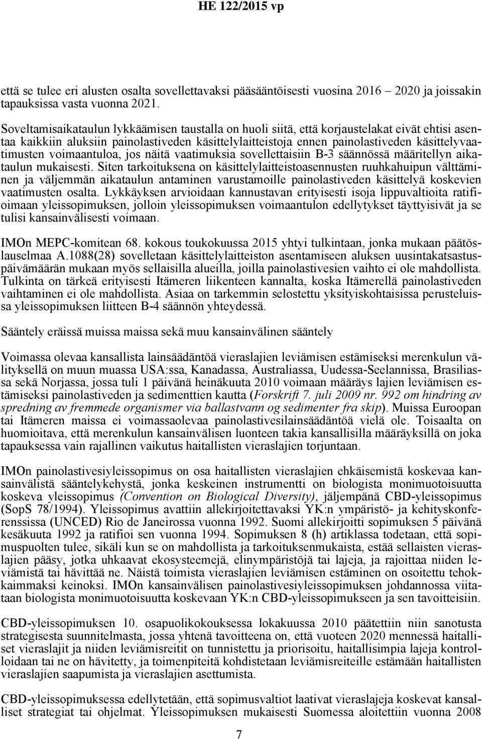 voimaantuloa, jos näitä vaatimuksia sovellettaisiin B-3 säännössä määritellyn aikataulun mukaisesti.