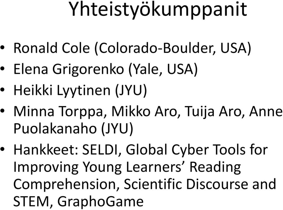 Anne Puolakanaho (JYU) Hankkeet: SELDI, Global Cyber Tools for Improving