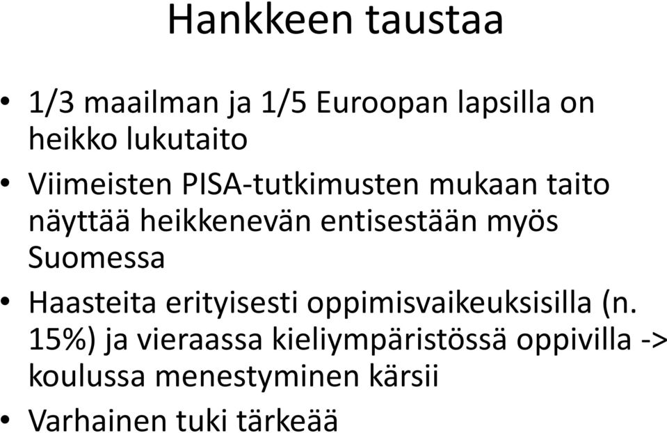 Suomessa Haasteita erityisesti oppimisvaikeuksisilla (n.