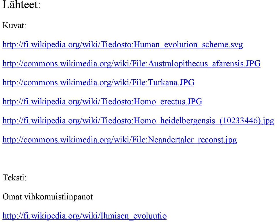 org/wiki/tiedosto:homo_erectus.jpg http://fi.wikipedia.org/wiki/tiedosto:homo_heidelbergensis_(10233446).