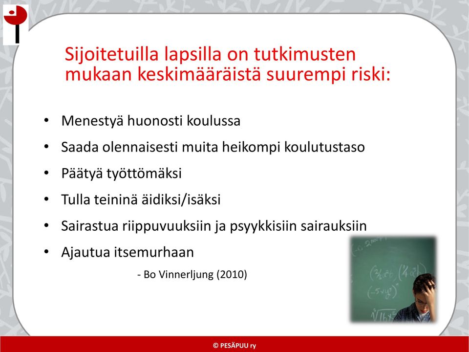 koulutustaso Päätyä työttömäksi Tulla teininä äidiksi/isäksi Sairastua