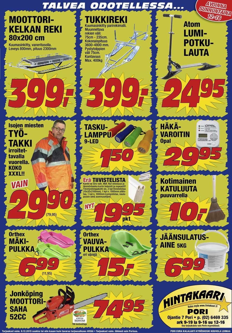 ! VAIN 9 90 (79,) TASKU- LAMPPU 9-LED Erä TIIVISTELISTA Kantti tai Siro valk. Mdf. Nyt vetoisuus ja lämmönhukka kuriin helposti ja nopeasti!! Tiivistyslistapaketti sis.