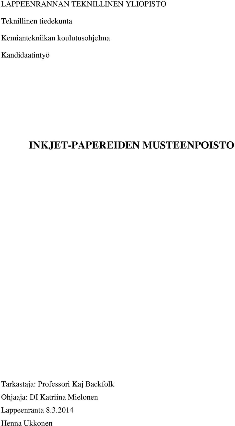 INKJET-PAPEREIDEN MUSTEENPOISTO Tarkastaja: Professori Kaj