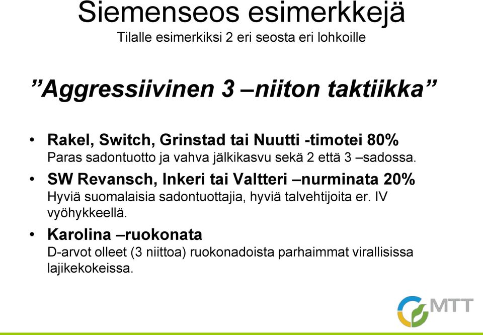 SW Revansch, Inkeri tai Valtteri nurminata 20% Hyviä suomalaisia sadontuottajia, hyviä talvehtijoita er.