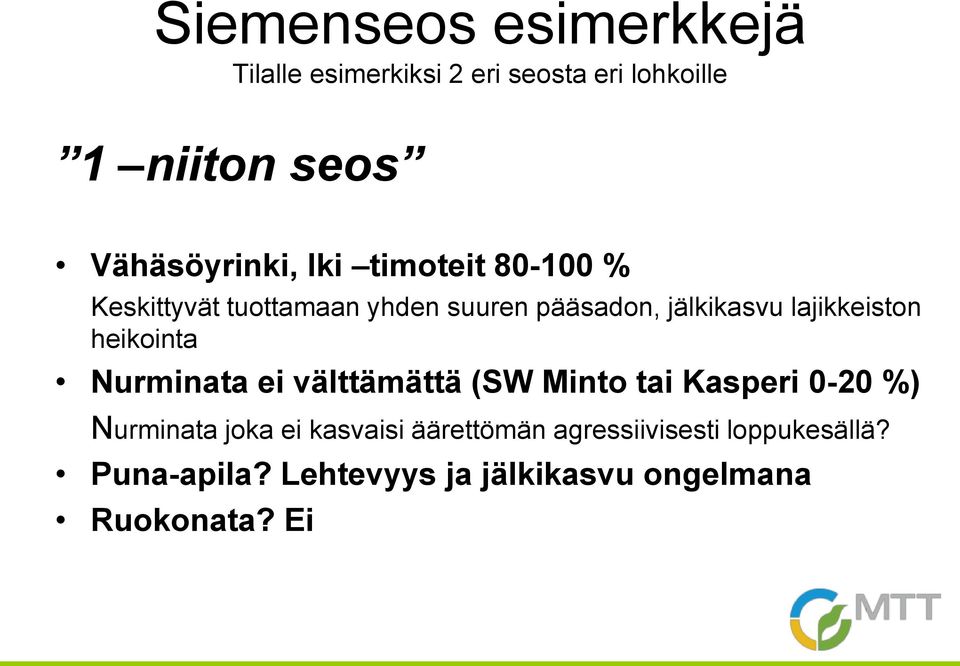 lajikkeiston heikointa Nurminata ei välttämättä (SW Minto tai Kasperi 0-20 %) Nurminata joka ei