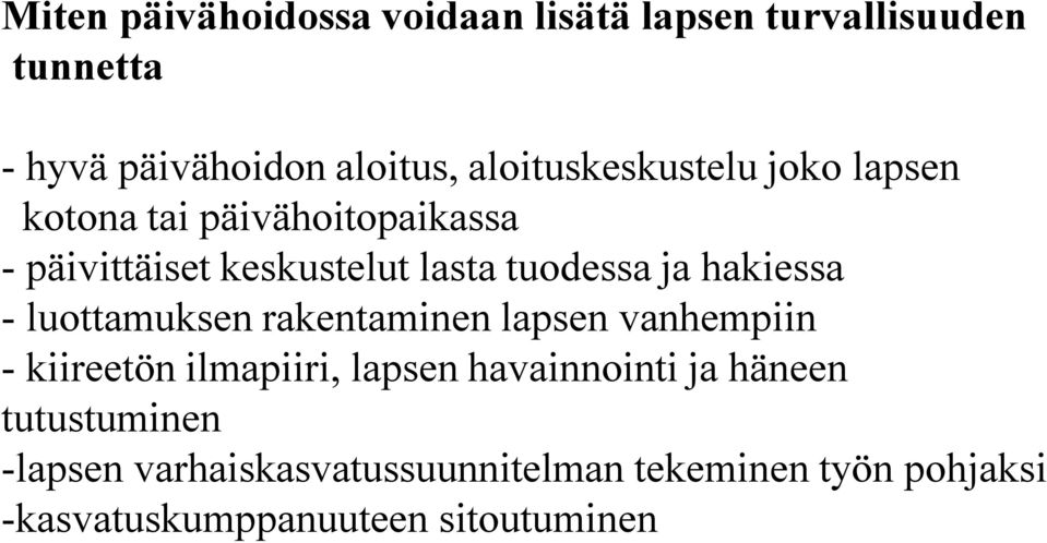 ja hakiessa - luottamuksen rakentaminen lapsen vanhempiin - kiireetön ilmapiiri, lapsen havainnointi ja