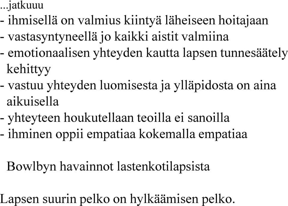 ja ylläpidosta on aina aikuisella - yhteyteen houkutellaan teoilla ei sanoilla - ihminen oppii