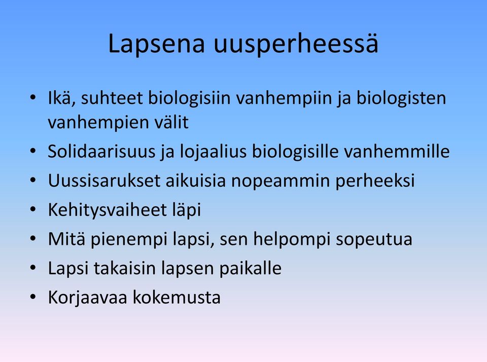 Uussisarukset aikuisia nopeammin perheeksi Kehitysvaiheet läpi Mitä