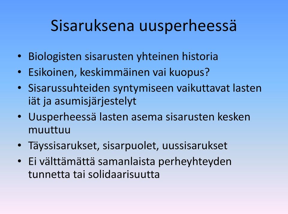 Sisarussuhteiden syntymiseen vaikuttavat lasten iät ja asumisjärjestelyt